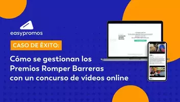 Cómo se gestionan
los Premios Romper Barreras con un concurso de vídeos online